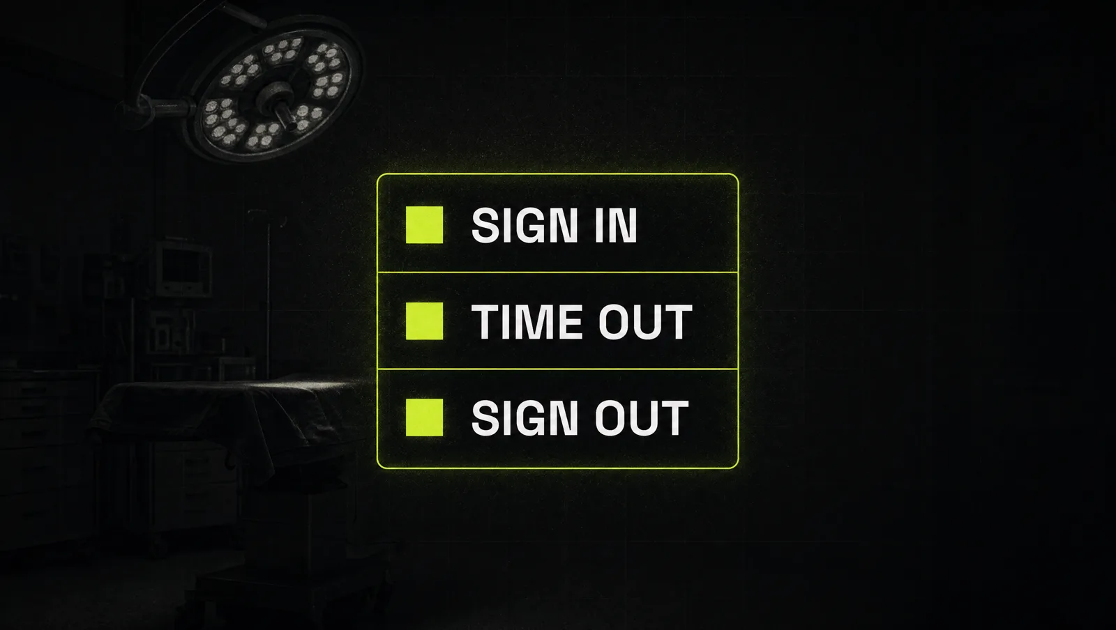 An operating room in dim light with a single glowing lime checklist card showing three pause points